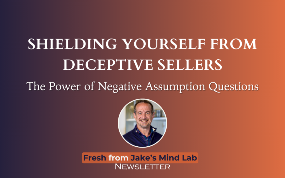 Shielding Yourself from Deceptive Sellers: The Power of Negative Assumption Questions
