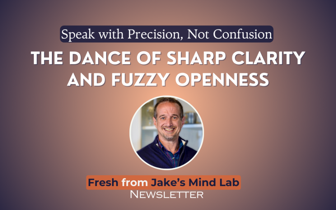 Speak with Precision, Not Confusion: The Dance of Sharp Clarity and Fuzzy Openness